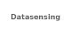 Datasensing