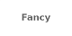Fancy