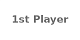 1st Player