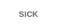 SICK
