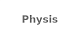 Physis
