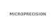 MICROPRECISION