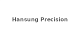 Hansung Precision