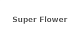Super Flower